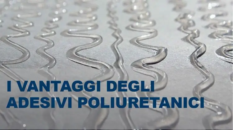 I vantaggi degli adesivi poliuretanici Europoliuretani